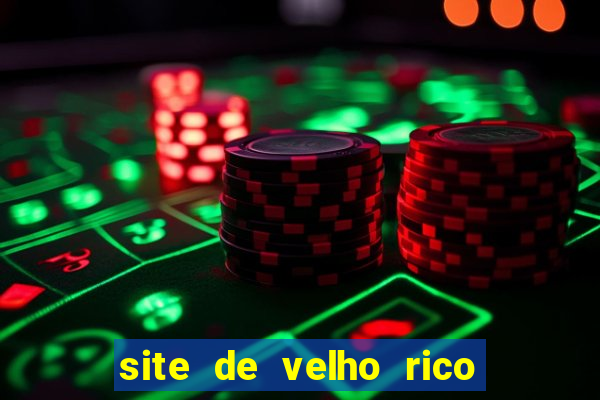 site de velho rico para ganhar pix